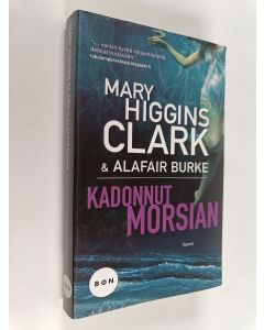 Kirjailijan Mary Higgins Clark & Alafair Burke käytetty kirja Kadonnut morsian