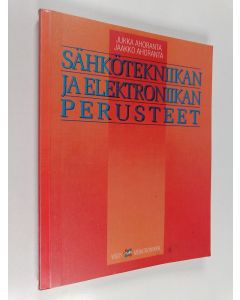Kirjailijan Jukka Ahoranta & Jaakko Ahoranta käytetty kirja Sähkötekniikan ja elektroniikan perusteet