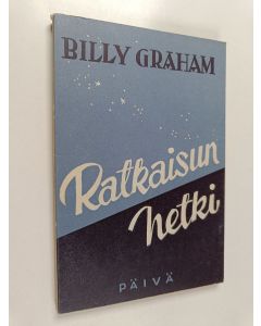 Kirjailijan Billy Graham käytetty kirja Ratkaisun hetki - kokoelma puheita