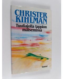 Kirjailijan Christer Kihlman käytetty kirja Tuuliajolla tappion maisemissa : monologi