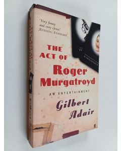 Kirjailijan Gilbert Adair käytetty kirja The Act of Roger Murgatroyd - An Entertainment