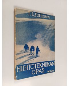 Kirjailijan Toivo Ilmari Sorjonen käytetty kirja Hiihtotekniikan opas : ohjekirjanen hiihdon harrastajille