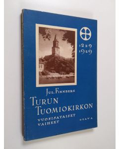 Kirjailijan Julius Finnberg käytetty kirja Turun tuomiokirkon vuosisataiset vaiheet
