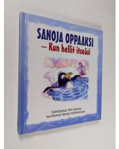 käytetty kirja Sanoja oppaaksi : kun hellit itseäsi ; toimittanut Phil Etienne ; kuvittanut Randy Wollenmann ; suomentanut Susanna Hirvikorpi