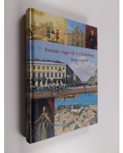 Kirjailijan Bengt Jangfeldt käytetty kirja Svenska vägar till S:t Petersburg - kapitel ur historien om svenskarna vid Nevans stränder