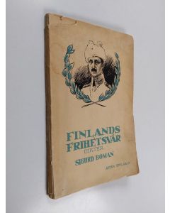 Kirjailijan Sigurd Boman käytetty kirja Finlands frihetsvår : dikter