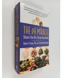 Kirjailijan Robert O. Young käytetty kirja The pH miracle: balance your diet, reclaim your health