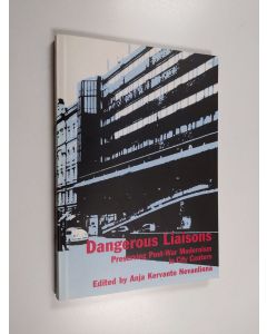 Kirjailijan Anja Kervanto Nevanlinna käytetty kirja Dangerous liaisons : preserving post-war modernism in city centers