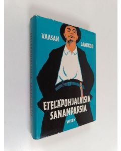 Kirjailijan J. O. Ikola käytetty kirja Eteläpohjalaisia sananparsia