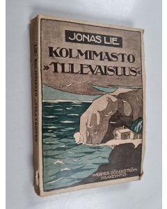 Kirjailijan Jonas Lie käytetty kirja Kolmimasto "Tulevaisuus" : eli elämää Pohjolassa