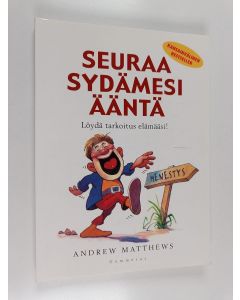 Kirjailijan Andrew Matthews käytetty kirja Seuraa sydämesi ääntä - Löydä tarkoitus elämääsi!