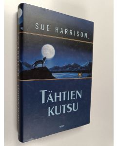 Kirjailijan Sue Harrison käytetty kirja Tähtien kutsu
