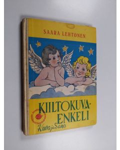Kirjailijan Saara Lehtonen käytetty kirja Kiiltokuvaenkeli