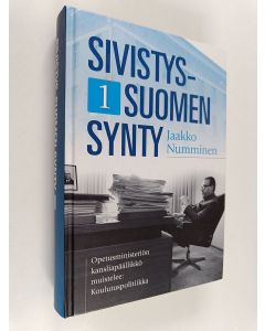 Kirjailijan Jaakko Numminen käytetty kirja Sivistys-Suomen synty 1 : Opetusministeriön kansliapäällikkö muistelee: Koulutuspolitiikka