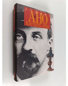 Kirjailijan Juhani Aho käytetty kirja Rautatie ; Juha