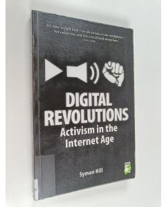 Kirjailijan Symon Hill käytetty kirja Digital Revolutions : Activism in the Internet Age
