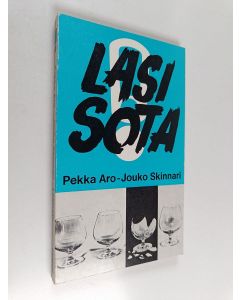 Kirjailijan Pekka O. Aro & Jouko Skinnari käytetty kirja Lasisota (signeerattu)