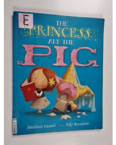 Kirjailijan Jonathan Emmett käytetty kirja The princess and the pig