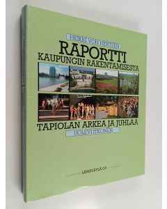 Kirjailijan Heikki Hertzen käytetty kirja Raportti kaupungin rakentamisesta : Asuntosäätiö 1951-1981