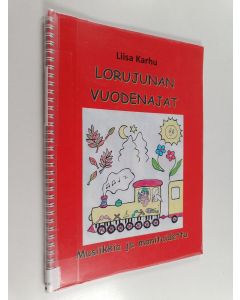 Kirjailijan Liisa Karhu käytetty teos Lorujunan vuodenajat