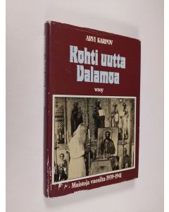 Kirjailijan Arvi Karpov käytetty kirja Kohti uutta Valamoa : muistoja vuosilta 1939-1941