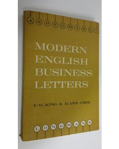 Kirjailijan F. W. King käytetty kirja Modern english business letters : commercial correspondence for foreign students