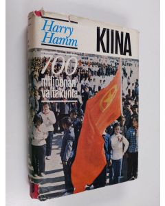 Kirjailijan Harry Hamm käytetty kirja Kiina : 700 miljoonan valtakunta