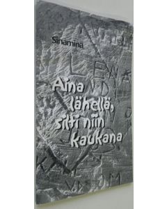 Tekijän Heidi ym. Vaarala  käytetty teos Aina lähellä, silti niin kaukana
