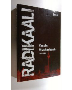 Kirjailijan Yassin Musharbash käytetty kirja Radikaali