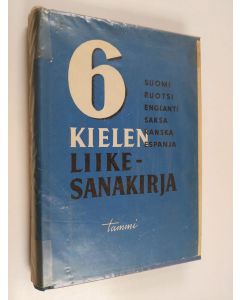 Kirjailijan Jorma Pohjanpalo käytetty kirja Kuuden kielen liikesanakirja : suomi, ruotsi, englanti, saksa, ranska, espanja