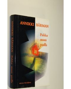Kirjailijan Annikki Bärman käytetty kirja Paikka maan päällä
