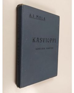 Kirjailijan A. J. Mela käytetty kirja Kasvioppi Suomen kouluille