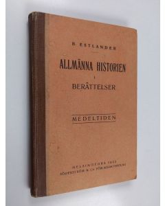 Kirjailijan Bernhard Estlander käytetty kirja Allmänna historien i berättelser : medeltiden