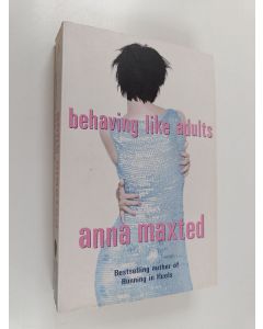 Kirjailijan Anna Maxted käytetty kirja Behaving like adults