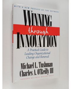 Kirjailijan Michael Tushman käytetty kirja Winning through innovation : a practical guide to leading organizational change and renewal