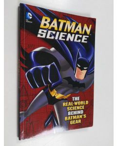 Kirjailijan Tammy Enz & Agnieszka Biskup käytetty kirja Batman Science - The Real-world Science Behind Batman's Gear