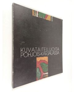 Kirjailijan Kari Hyttinen & Joensuun taideyhdistys käytetty kirja Kuva taiteilijoita Pohjois-Karjalassa