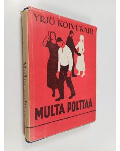 Kirjailijan Yrjö Koivukari käytetty kirja Multa polttaa
