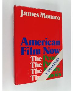 Kirjailijan James Monaco käytetty kirja American film now : the people, the power, the money, the movies