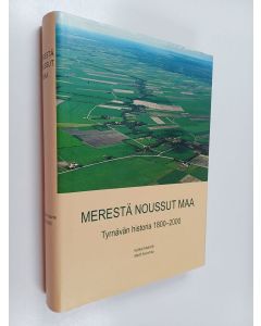 Kirjailijan Kyllikki Matinolli käytetty kirja Merestä noussut maa : Tyrnävän historia 1800-2000
