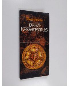 Kirjailijan Martti Luther käytetty kirja Martti Lutherin Vähä katekismus