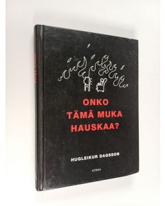 Kirjailijan Hugleikur Dagsson käytetty kirja Onko tämä muka hauskaa?
