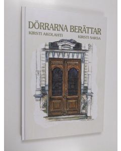 Kirjailijan Kirsti Saksa & Kirsti Akolahti käytetty kirja Dörrarna berättar