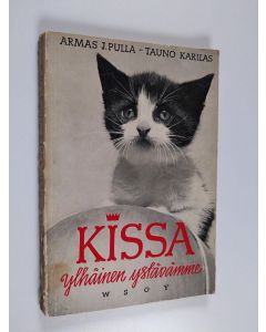 Kirjailijan Armas J. Pulla käytetty kirja Kissa : ylhäinen ystävämme