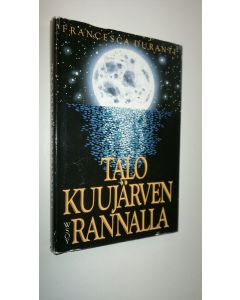Kirjailijan Francesca Duranti käytetty kirja Talo Kuujärven rannalla