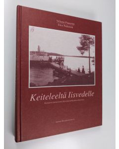 Kirjailijan Esko Pakkanen & Vellamo Paananen käytetty kirja Keiteleeltä Iisvedelle : Kymijoen latvavesien höyrylaivaliikenteen historiaa