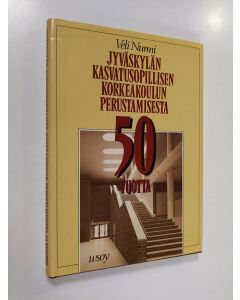 Kirjailijan Veli Nurmi käytetty kirja Jyväskylän kasvatusopillisen korkeakoulun perustamisesta 50 vuotta : kulttuurikuvia JKK:sta (ERINOMAINEN)