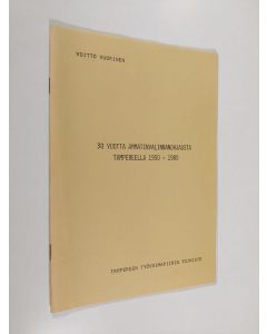 Kirjailijan Voitto Vuorinen käytetty teos 30 vuotta ammatinvalinnanohjausta Tampereella 1950-1980 - Kolmekymmentä vuotta ammatinvalinnan ohjausta Tampereella 1950-1980