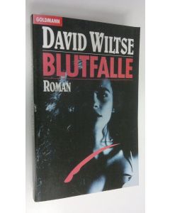 Kirjailijan David Wiltse käytetty kirja Blutfalle : roman