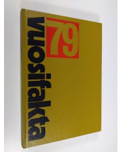 Tekijän Tarja ym. Virtanen  käytetty kirja Vuosifakta 79 : Uutiskatsaukset 1.9.1977-31.8.1978, erikoisartikkelit, tilastot